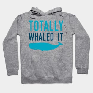 Whaled It Hoodie